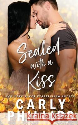 Sealed with a Kiss Carly Phillips 9781947089235 CP Publishing LLC