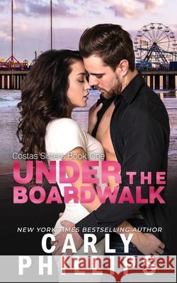 Under the Boardwalk Carly Phillips 9781947089860 CP Publishing