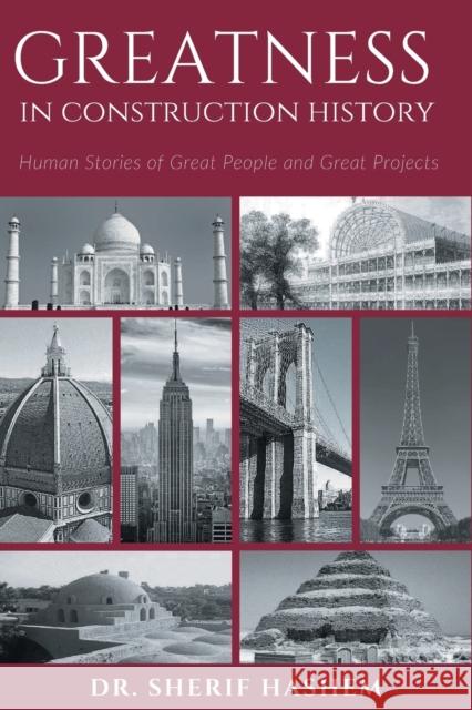 Greatness in Construction History: Human Stories of Great People and Great Projects Hashem, Sherif 9781947098046