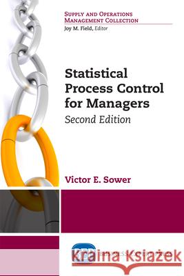 Statistical Process Control for Managers, Second Edition Victor E. Sower 9781947098787 Business Expert Press