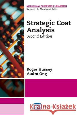 Strategic Cost Analysis, Second Edition Roger Hussey Audra Ong 9781947098954 Business Expert Press