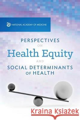 Perspectives on Health Equity & Social Determinants of Health National Academy of Medicine 9781947103023