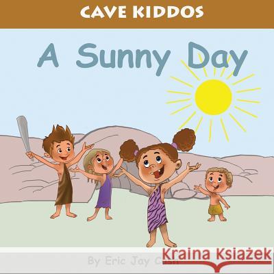 Cave Kiddos: A Sunny Day Eric Jay Cash 9781947118263