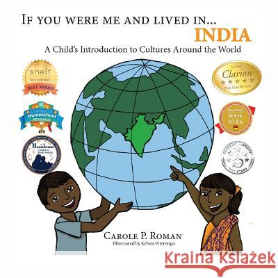 If You Were Me and Lived in...India: A Child's Introduction to Cultures Around the World Carole P Roman, Kelsea Wierenga 9781947118331 Chelshire, Inc.