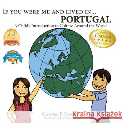 If You Were Me and Lived in... Portugal: A Child's Introduction to Culture Around the World Roman, Carole P. 9781947118355 Chelshire, Inc.