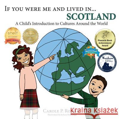 If You Were Me and Lived In... Scotland: A Child's Introduction to Cultures Around the World Carole P. Roman Kelsea Wierenga 9781947118409 Chelshire, Inc.