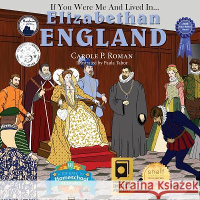 If You Were Me and Lived in... Elizabethan England: An Introduction to Civilizations Throughout Time Roman, Carole P. 9781947118508 Chelshire, Inc.