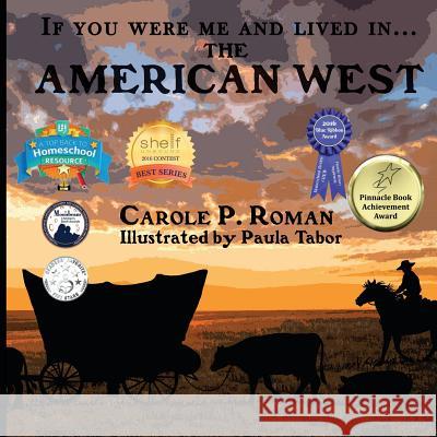If You Were Me and Lived in... the American West: An Introduction to Civilizations Throughout Time Roman, Carole P. 9781947118515