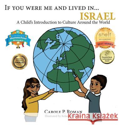 If You Were Me and Lived in...Israel: A Child's Introduction to Cultures Around the World Roman, Carole P. 9781947118683 Chelshire, Inc.