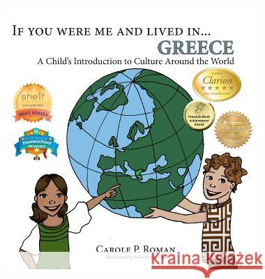 If You Were Me and Lived in... Greece: A Child's Introduction to Culture Around the World Roman, Carole P. 9781947118690 Chelshire, Inc.