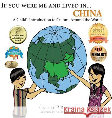 If You Were Me and Lived in...China: A Child's Introduction to Culture Around the World Roman, Carole P. 9781947118836 Chelshire, Inc.