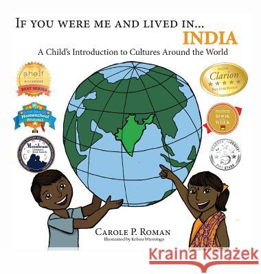 If You Were Me and Lived in...India: A Child's Introduction to Cultures Around the World Roman, Carole P. 9781947118867 Chelshire, Inc.