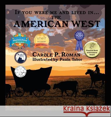 If You Were Me and Lived in... the American West: An Introduction to Civilizations Throughout Time Roman, Carole P. 9781947118928 Chelshire, Inc.