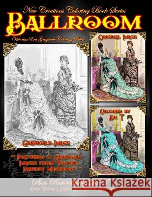 New Creations Coloring Book Series: Fashion: Victorian Ballroom Dr Teresa Davis Dr Teresa Davis Brad Davis 9781947121331 New Creations Coloring Book Series