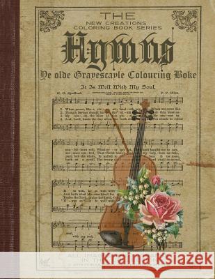 New Creations Coloring Book Series: Hymns Teresa Davis Brad Davis Teresa Davis 9781947121768 New Creations Coloring Book Series