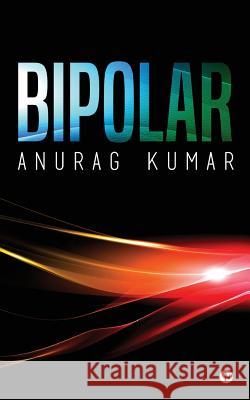 Bipolar Anurag Kumar 9781947137288 Notion Press, Inc.