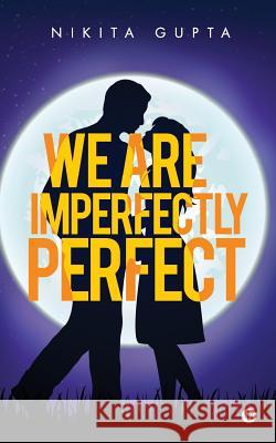 We Are Imperfectly Perfect Nikita Gupta 9781947137493