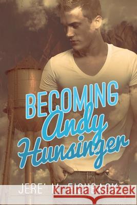 Becoming Andy Hunsinger Jere' M. Fishback 9781947139626 Ninestar Press, LLC