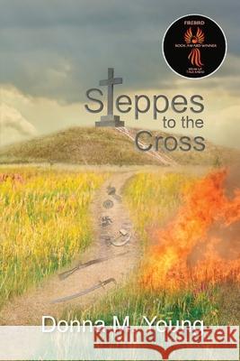 Steppes to the Cross Donna M. Young 9781947143166