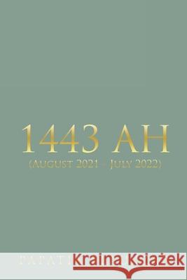 1443 Ah: (August 2021 - July 2022) Papatia Feauxzar 9781947148390 Djarabi Kitabs Publishing