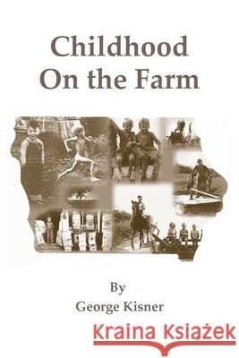 Childhood on the Farm George Kisner 9781947161153