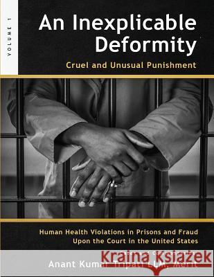 An Inexplicable Deformity: Cruel and Unusual Punishment Merit Anant Kumar Tripat 9781947170100