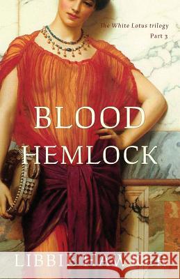 Blood Hemlock: Part 3 of the White Lotus trilogy Libbie Hawker 9781947174290 Running Rabbit Press LLC