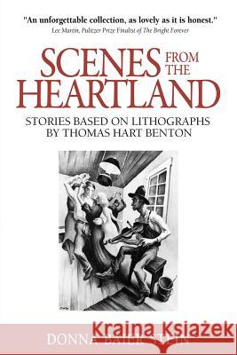 Scenes from the Heartland: Stories Based on Lithographs by Thomas Hart Benton Donna Baie 9781947175105 Serving House Books