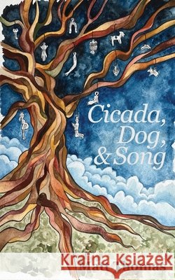 Cicada, Dog, & Song Matt Thomas 9781947175808 Serving House Books