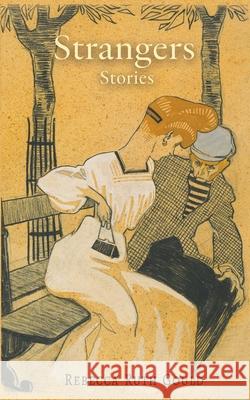 Strangers Rebecca Ruth Gould 9781947175839