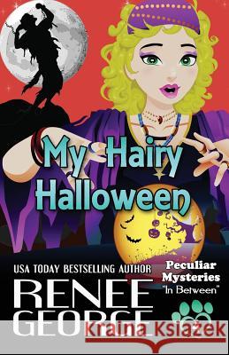 My Hairy Halloween Renee George 9781947177024 Barkside of the Moon Press