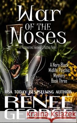 War of the Noses: A Paranormal Women's Fiction Novel Renee George 9781947177369 Barkside of the Moon Press