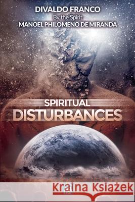 Spiritual Disturbances Divaldo Pereira Franco Manoel Philomeno de Miranda 9781947179547 Leal Publisher, Inc.