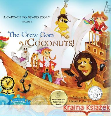 The Crew Goes Coconuts!: A Captain No Beard Story Carole P. Roman Bonnie Lemaire 9781947188082 Chelshire, Inc.