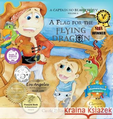 A Flag for the Flying Dragon: A Captain No Beard Story Carole P. Roman Bonnie Lemaire 9781947188112 Chelshire, Inc.