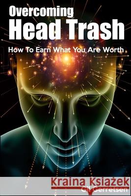 Head Trash: How To Earn What You Are Worth Gil Gerretsen   9781947190030