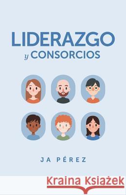 Liderazgo y Consorcios Perez, J. A. 9781947193031 Keen Sight Books