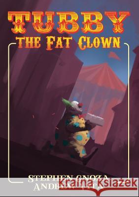 Tubby the Fat Clown Stephen Gnoza Andrew Vita 9781947197008