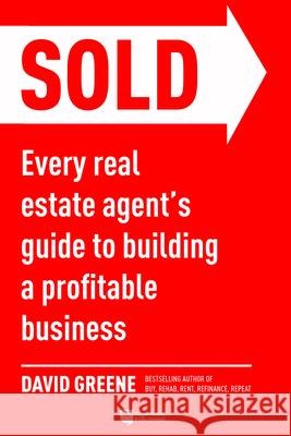 Sold: Every Real Estate Agent's Guide to Building a Profitable Business Greene, David M. 9781947200371 Biggerpockets Publishing, LLC