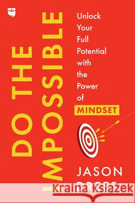 Do the Impossible: Unlock Your Full Potential with the Power of Mindset Drees, Jason 9781947200647 Biggerpockets Publishing, LLC