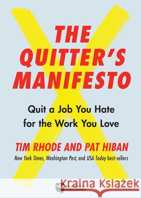 The Quitter's Manifesto: Quit a Job You Hate for the Work You Love Rhode, Tim 9781947200678