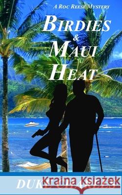 Birdies and Maui Heat: A Roc Reese Mystery Duke Charles 9781947201385