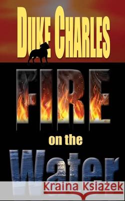 Fire on the Water Duke Charles 9781947201422