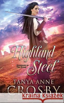 Highland Steel Tanya Anne Crosby   9781947204201 Oliver-Heber Books