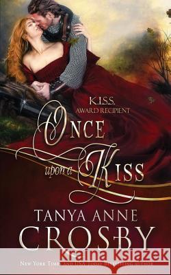 Once Upon a Kiss Tanya Anne Crosby   9781947204263 Oliver-Heber Books