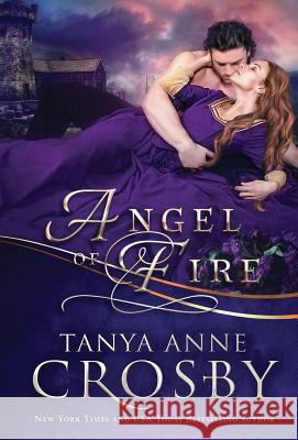 Angel of Fire Tanya Anne Crosby   9781947204294 Oliver-Heber Books