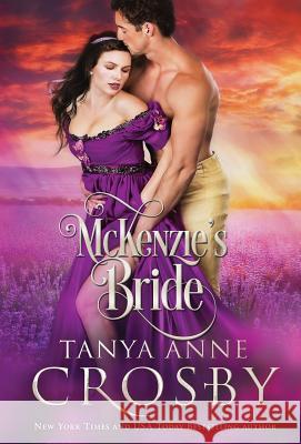 McKenzie's Bride Tanya Anne Crosby 9781947204508 Oliver-Heber Books