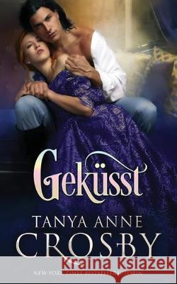 Geküsst Crosby, Tanya Anne 9781947204515 Oliver-Heber Books