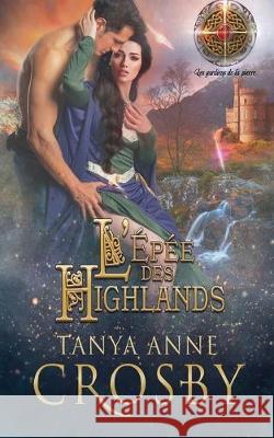 L'Épée des Highlands Crosby, Tanya Anne 9781947204621 Oliver-Heber Books