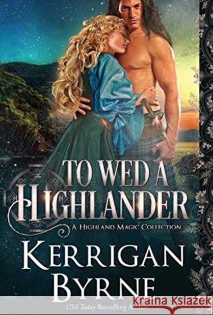 To Wed a Highlander Kerrigan Byrne 9781947204829 Oliver-Heber Books